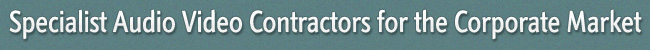 Specialist Audio Video Contractors for the Corporate Market